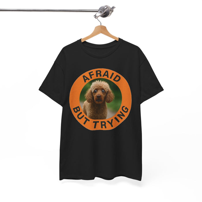 Afraid But Trying Poodle Tee