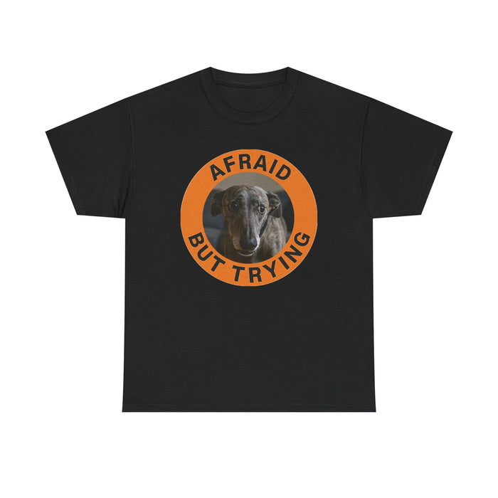 Afraid But Trying Dog T-Shirt
