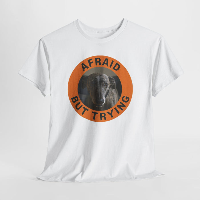 Afraid But Trying Dog T-Shirt