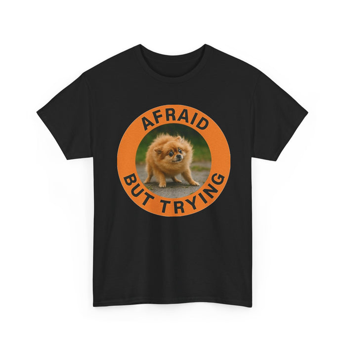 Afraid But Trying Tee — Cute Pomeranian Motivational Graphic T-Shirt