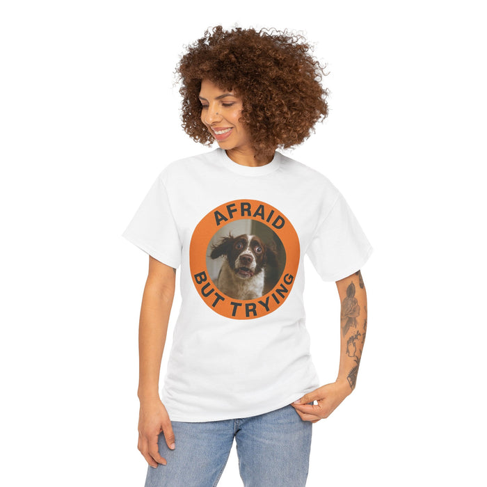 Afraid But Trying Dog T-Shirt