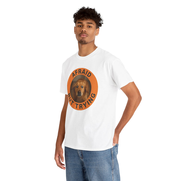 Afraid But Trying T‑Shirt — Cute Dog Motivational Tee