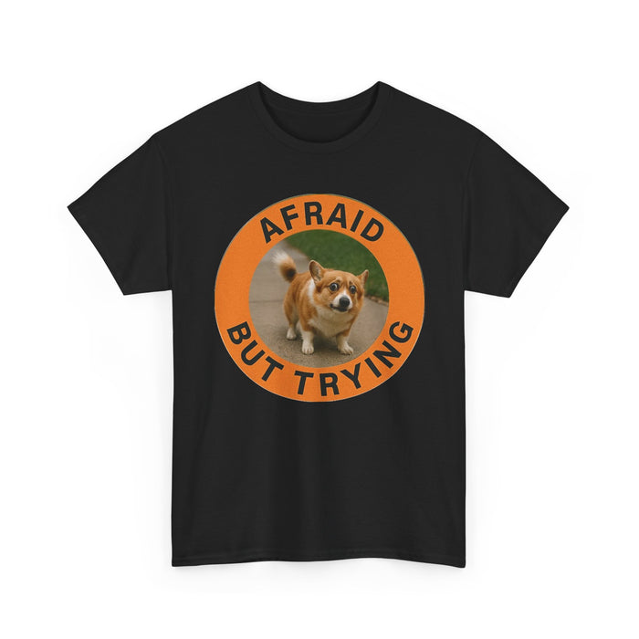 Corgi "Afraid But Trying" T-Shirt — Cute Encouragement Tee