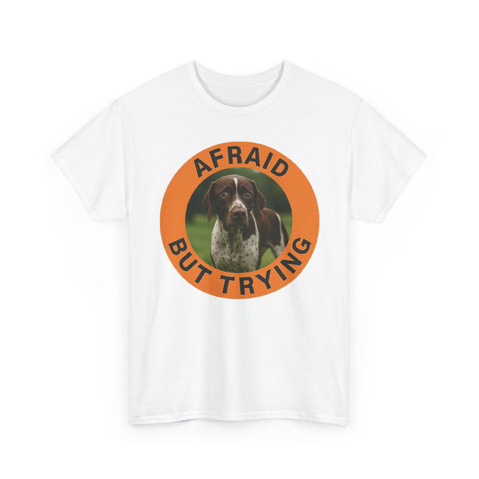 Pointer Afraid But Trying T-Shirt — Motivational Dog Graphic Tee