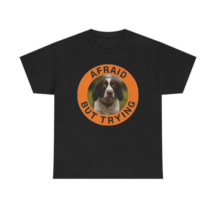 Afraid But Trying Dog Tee — Cute Motivational Graphic T-Shirt