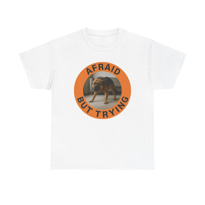 Afraid But Trying Tee — Cute Dog Motivational Graphic T-Shirt