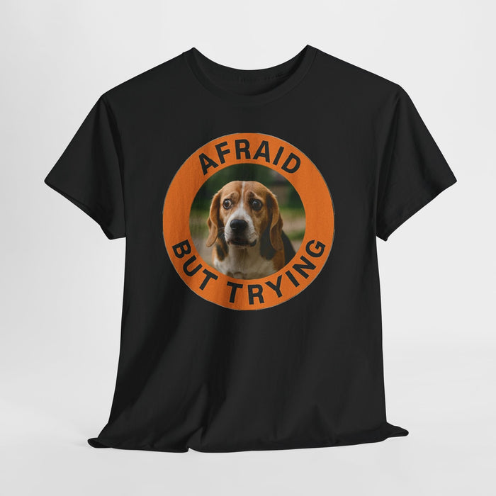 Afraid But Trying Tee — Cute Beagle Motivational Dog T-Shirt