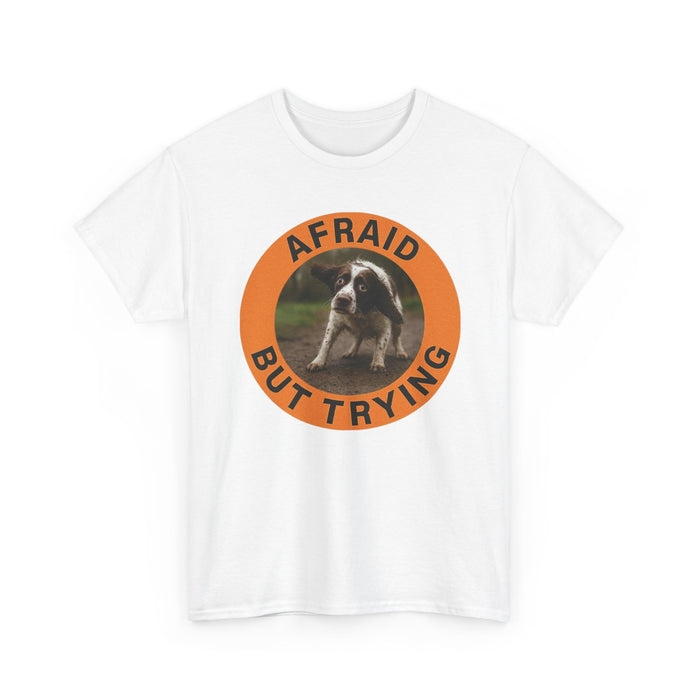 Afraid But Trying T‑Shirt — Cute Puppy Encouragement Tee
