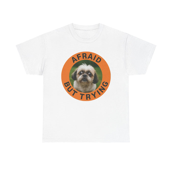 Afraid But Trying T‑Shirt — Cute Shih Tzu Motivational Tee