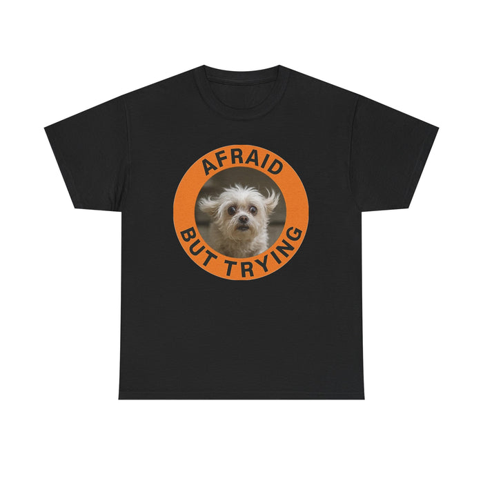 Afraid But Trying T-Shirt — Cute Anxious Dog Motivational Tee