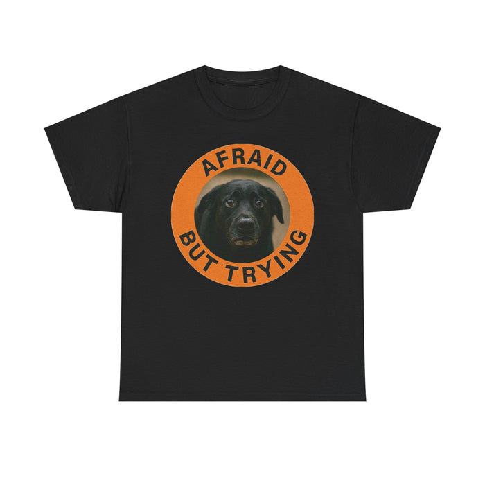 Afraid But Trying T-Shirt — Encouraging Dog Graphic Tee