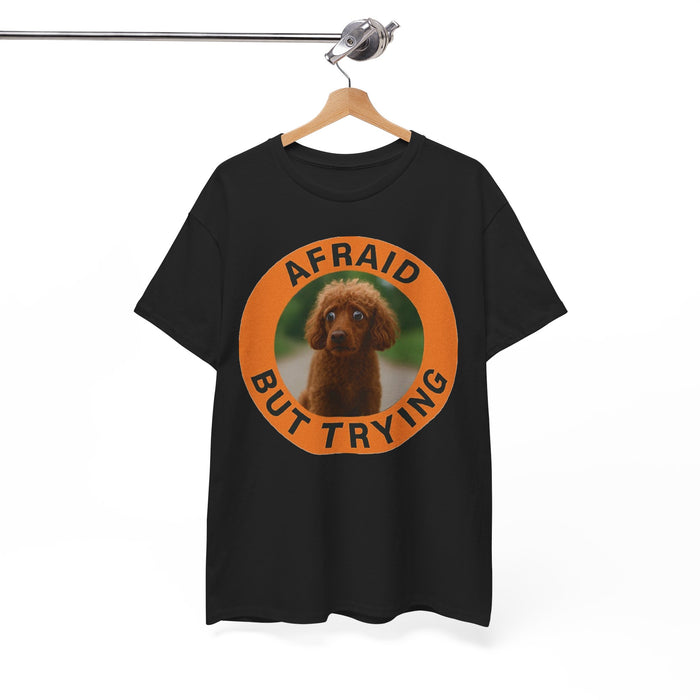 Poodle Afraid But Trying Tee — Cute Puppy Motivational Graphic T-Shirt