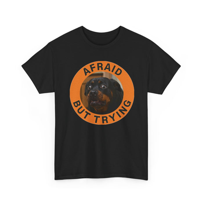 Afraid But Trying Tee — Cute Rottweiler Motivational Shirt