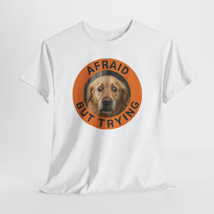 Afraid But Trying Dog Graphic Tee — Cute Encouragement T-Shirt
