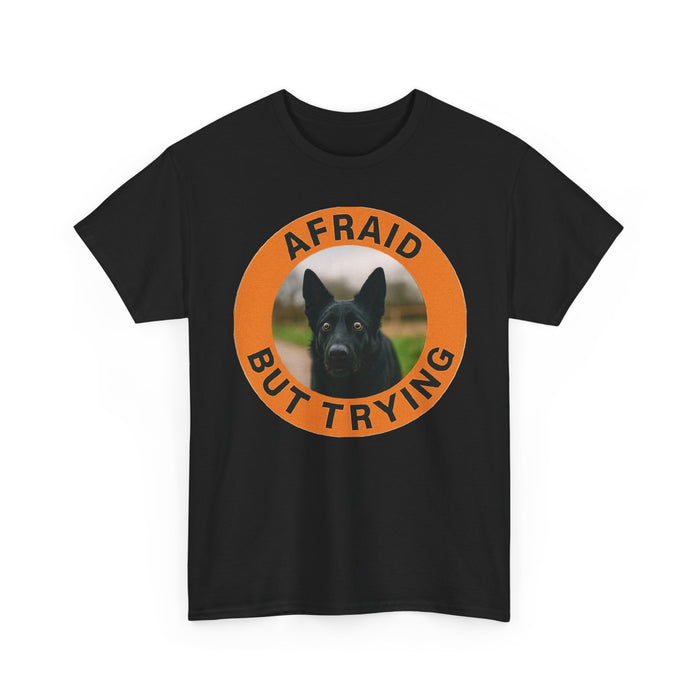 German Shepherd Afraid But Trying T‑Shirt — Encouraging Dog Graphic Tee