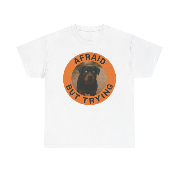 Rottweiler Afraid But Trying Tee — Motivational Dog Graphic T-Shirt