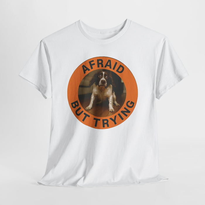 Afraid But Trying Tee — Cute Motivational Dog Graphic T‑Shirt