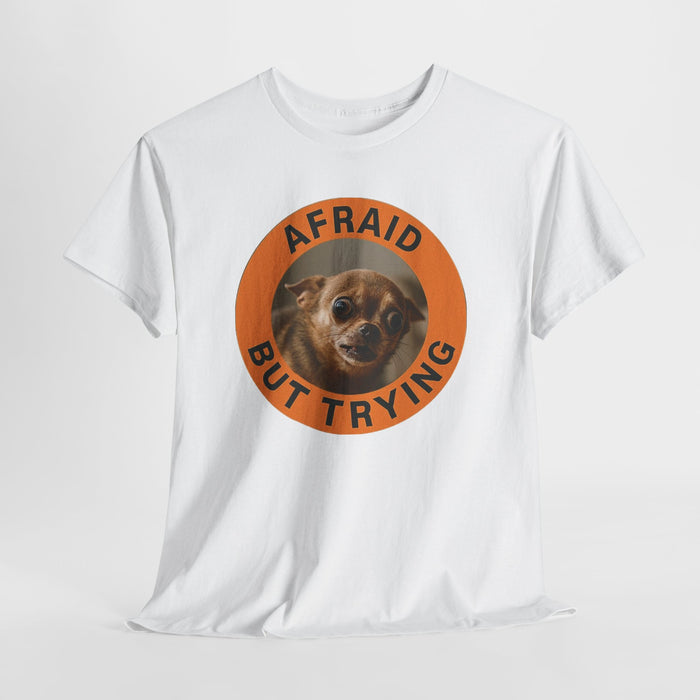 Afraid But Trying T‑Shirt — Cute Nervous Dog Motivational Tee