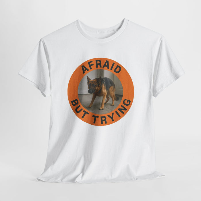 Afraid But Trying Tee — Motivational Dog Graphic T-Shirt