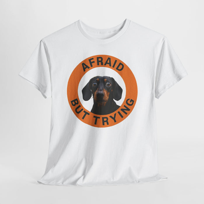 T-Shirt — 'Afraid But Trying' Dachshund Graphic Tee