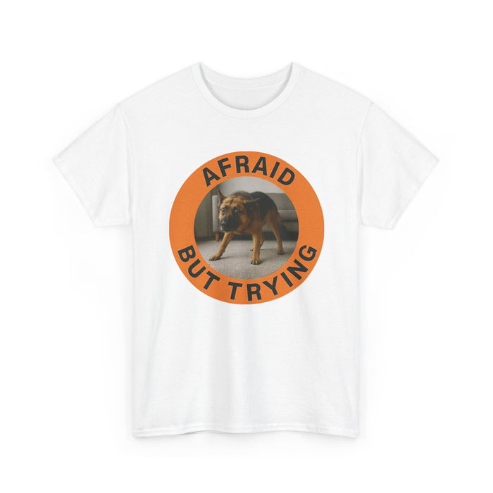 Afraid But Trying Tee — Cute Dog Motivational Graphic T-Shirt