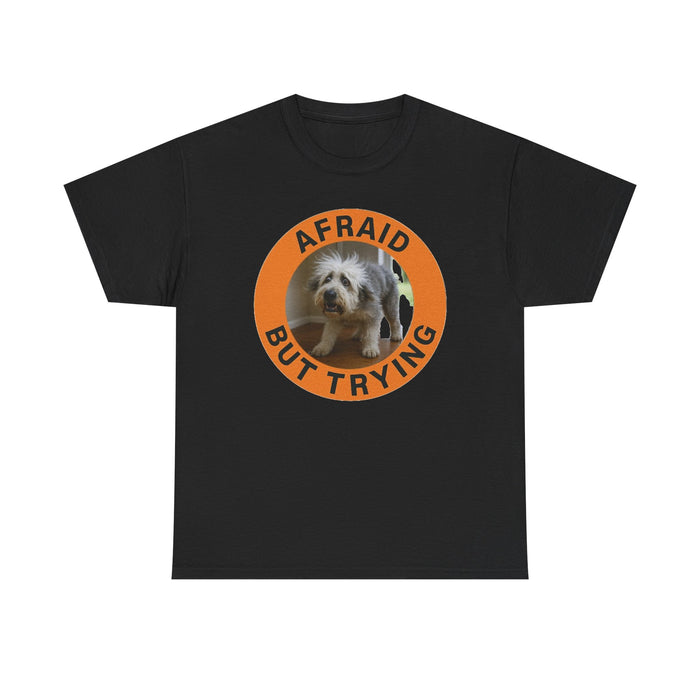 Afraid But Trying Dog T-Shirt — Cute Encouragement Tee