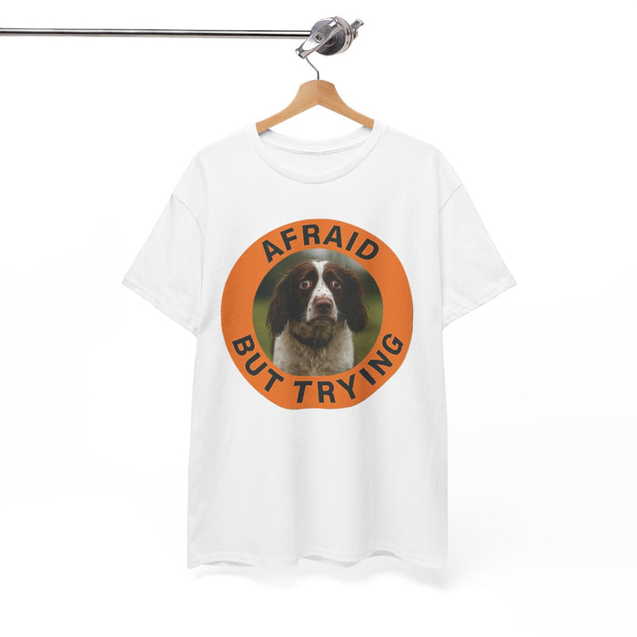 Afraid But Trying Dog Tee — Cute Motivational Graphic T-Shirt