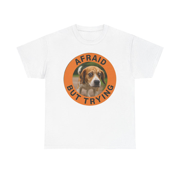 Afraid But Trying Tee — Cute Beagle Dog Motivational Graphic T-Shirt