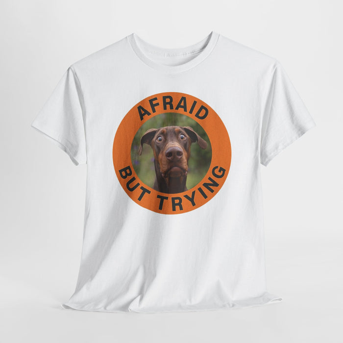 Doberman Dog Photo Tee — "Afraid But Trying" Inspirational Graphic T-Shirt
