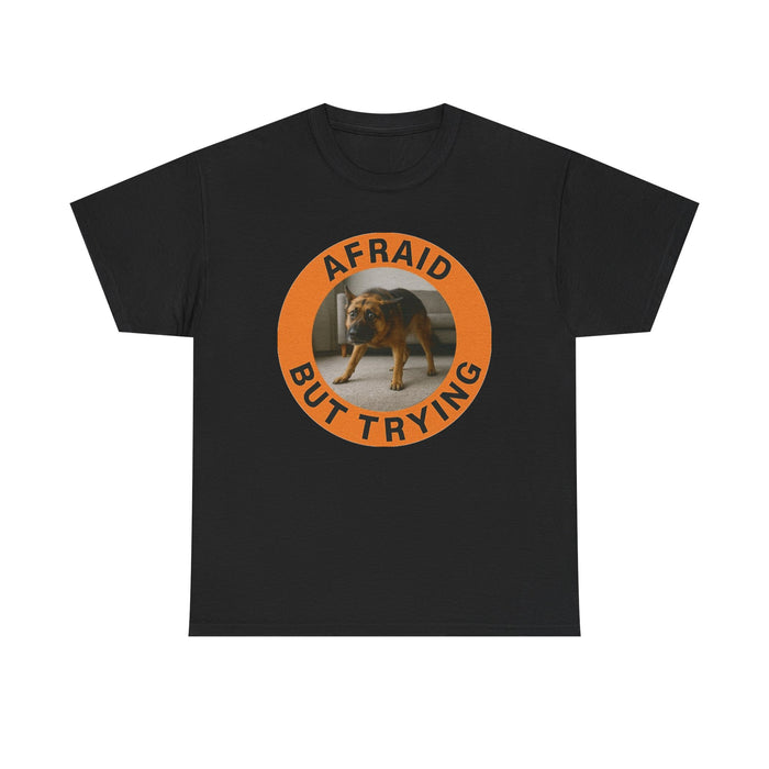 Afraid But Trying Tee — Cute Dog Motivational Graphic T-Shirt