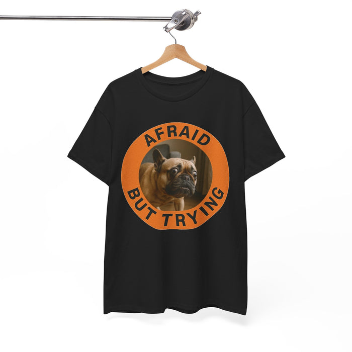 Afraid But Trying Dog T‑Shirt — Motivational French Bulldog Graphic Tee
