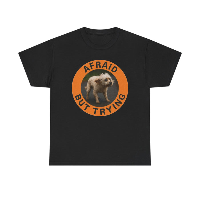 Afraid But Trying T‑Shirt — Cute Nervous Puppy Motivational Graphic Tee