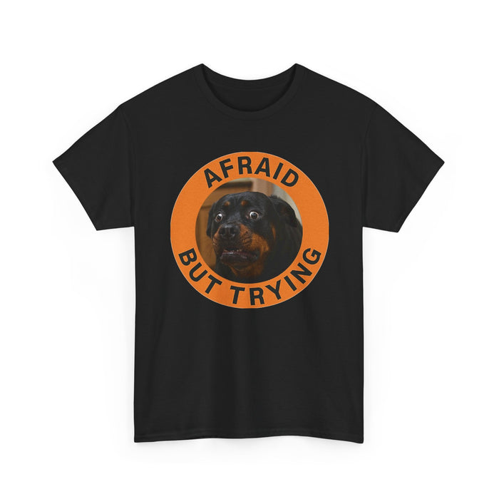 Afraid But Trying Dog T-Shirt