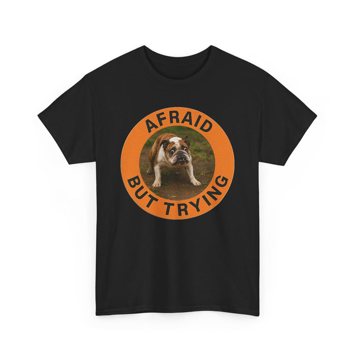 Afraid But Trying Tee — Cute Bulldog Motivational Graphic T-Shirt