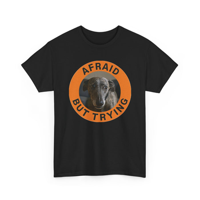 Afraid But Trying Dog T-Shirt
