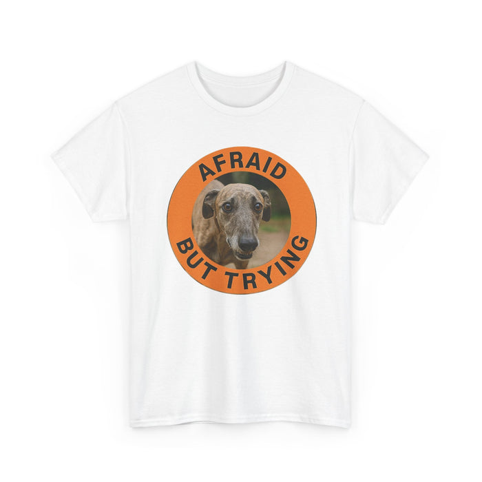 Afraid But Trying Tee — Cute Dog Motivational Graphic T-Shirt
