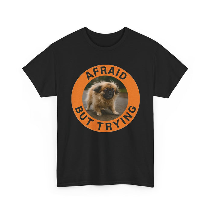 Afraid But Trying Tee — Cute Motivational Puppy Graphic T-Shirt