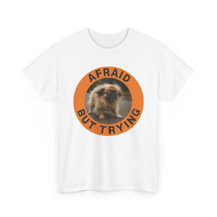 Afraid But Trying Tee — Cute Motivational Puppy Graphic T-Shirt