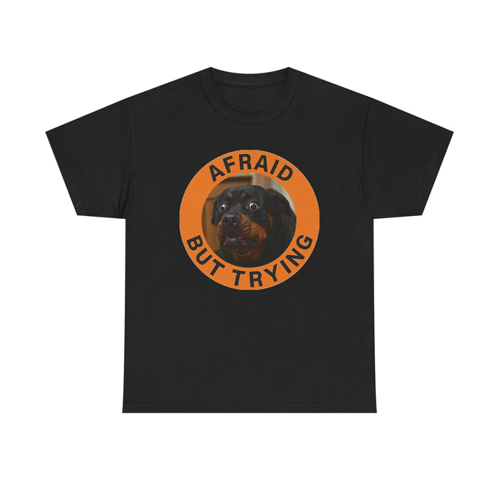Afraid But Trying Dog T-Shirt