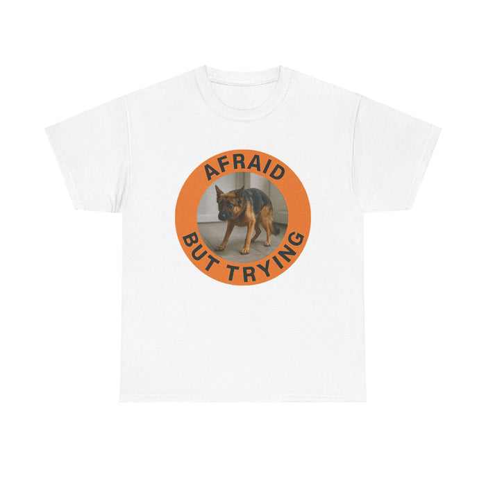 Afraid But Trying Tee — Motivational Dog Graphic T-Shirt