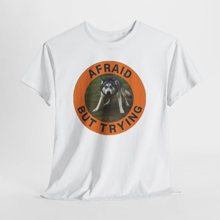 Afraid But Trying Dog Tee — Cute Motivational Graphic T-Shirt