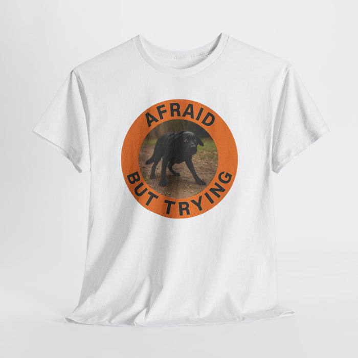 Afraid But Trying T-Shirt — Motivational Dog Graphic Tee