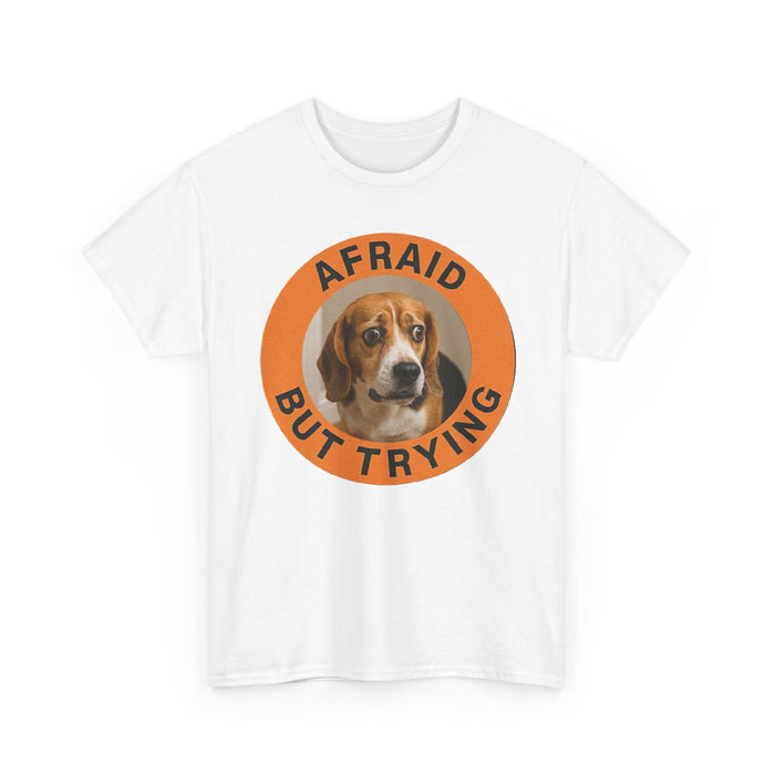 Afraid But Trying Tee — Cute Beagle Motivational Dog T-Shirt