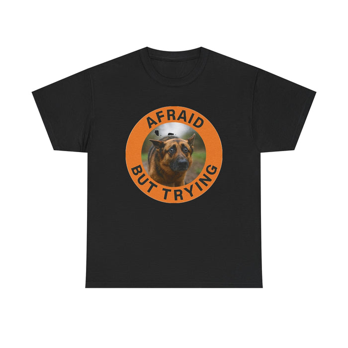 T-Shirt — 'Afraid But Trying' Dog Graphic Tee (Motivational, Relatable Pet Humor)