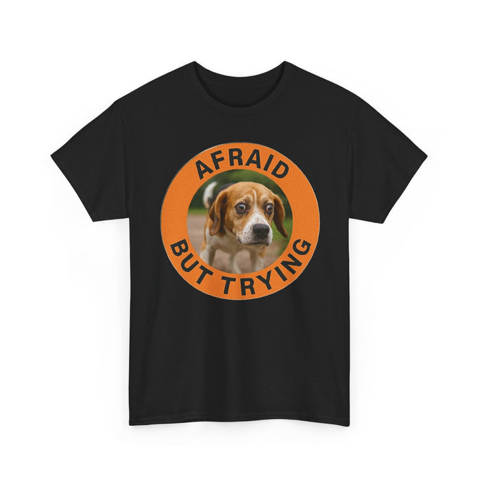 Afraid But Trying Tee — Cute Beagle Dog Motivational Graphic T-Shirt