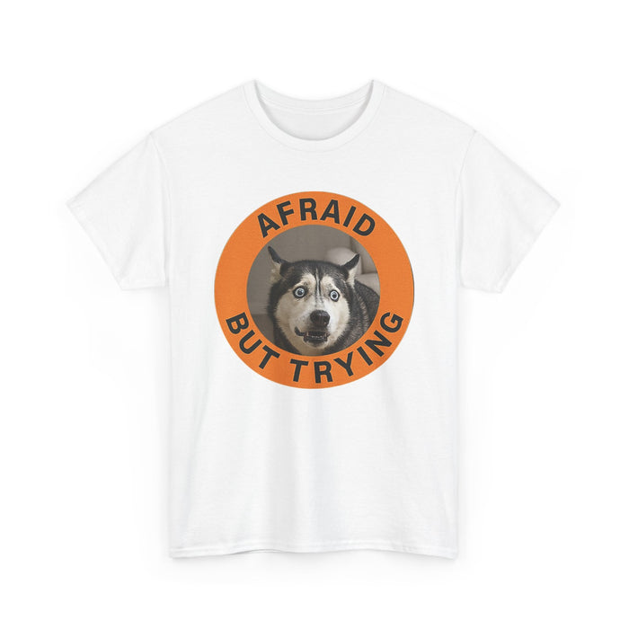 Afraid But Trying Husky T-Shirt