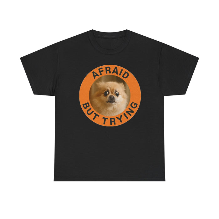 Afraid But Trying Pomeranian T-Shirt