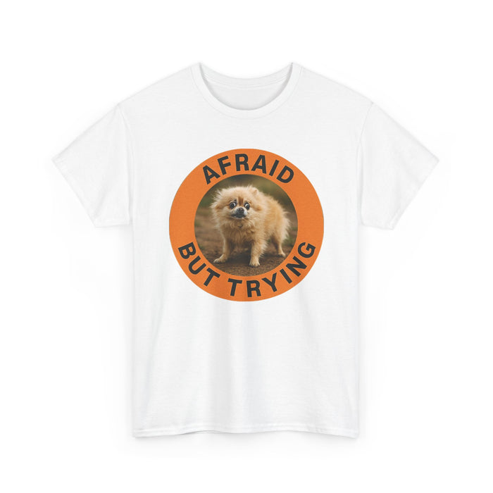 Afraid But Trying Pomeranian Tee