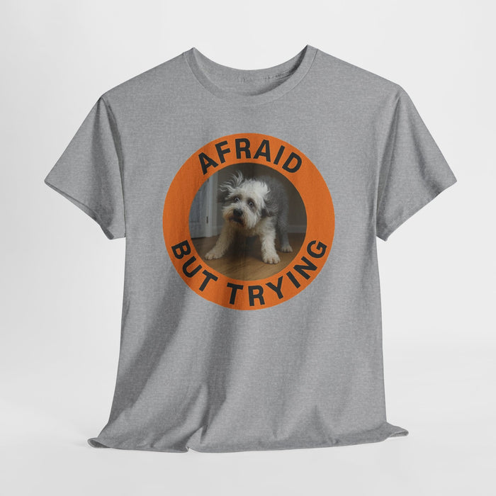 Afraid But Trying Dog T‑Shirt