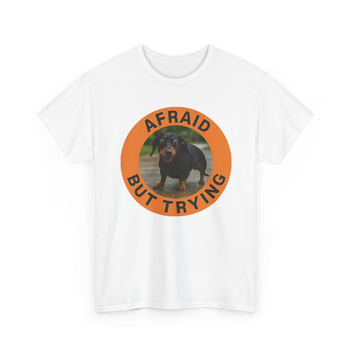 Afraid But Trying Dachshund T-Shirt